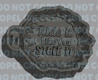 Ride it Like You Stole It