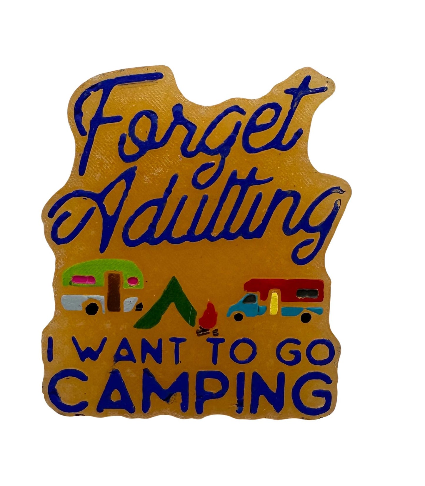 Forget Adulting - Go Camping